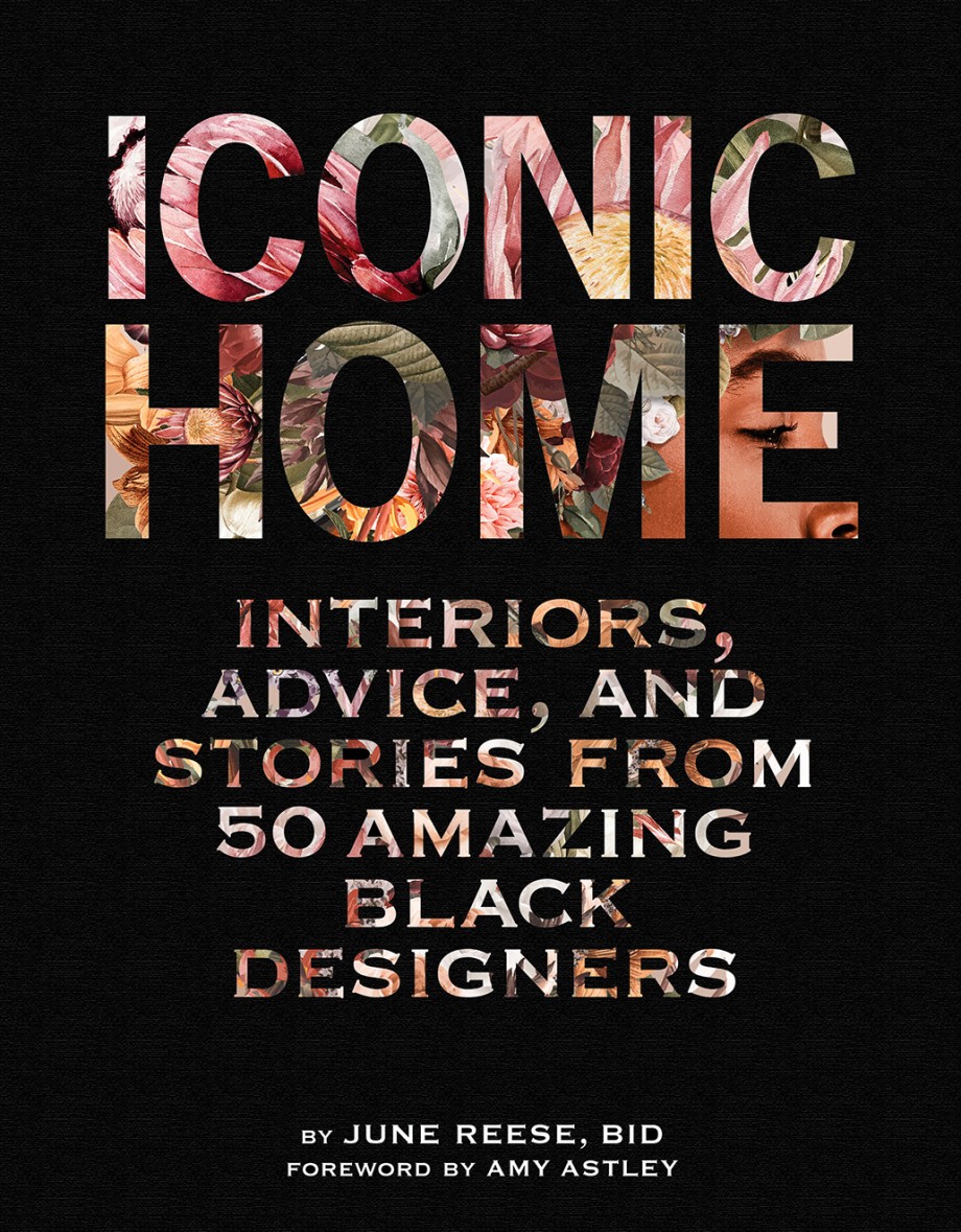 Cover for Iconic Home Interiors, Advice, and Stories from 50 Amazing Black Designers