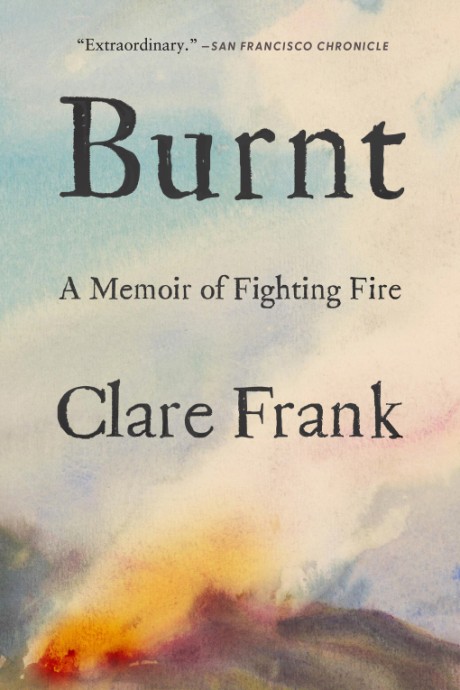 Cover image for Burnt A Memoir of Fighting Fire