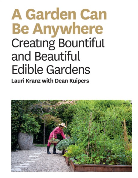 Cover image for Garden Can Be Anywhere Creating Bountiful and Beautiful Edible Gardens