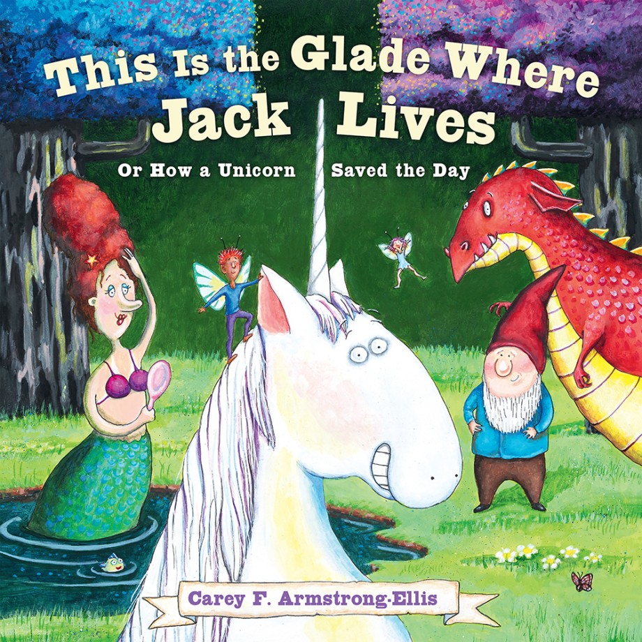 This Is the Glade Where Jack Lives Or How a Unicorn Saved the Day