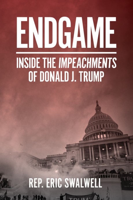 Cover image for Endgame Inside the Impeachments of Donald J. Trump