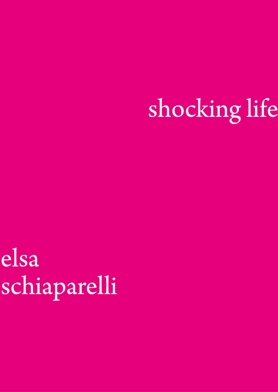 Shocking Life The Autobiography of Elsa Schiaparelli