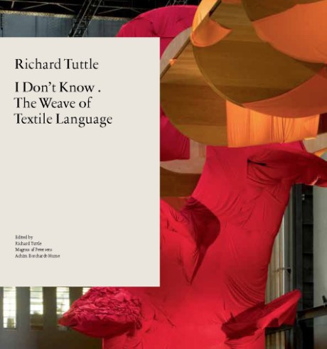 Cover image for Richard Tuttle I Don't Know . The Weave of Textile Language