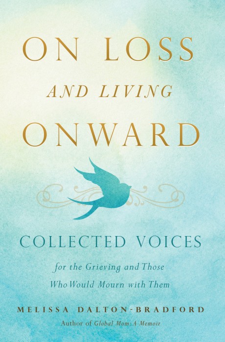 Cover image for On Loss and Living Onward Collected Voices for the Grieving and Those Who Would Mourn with Them