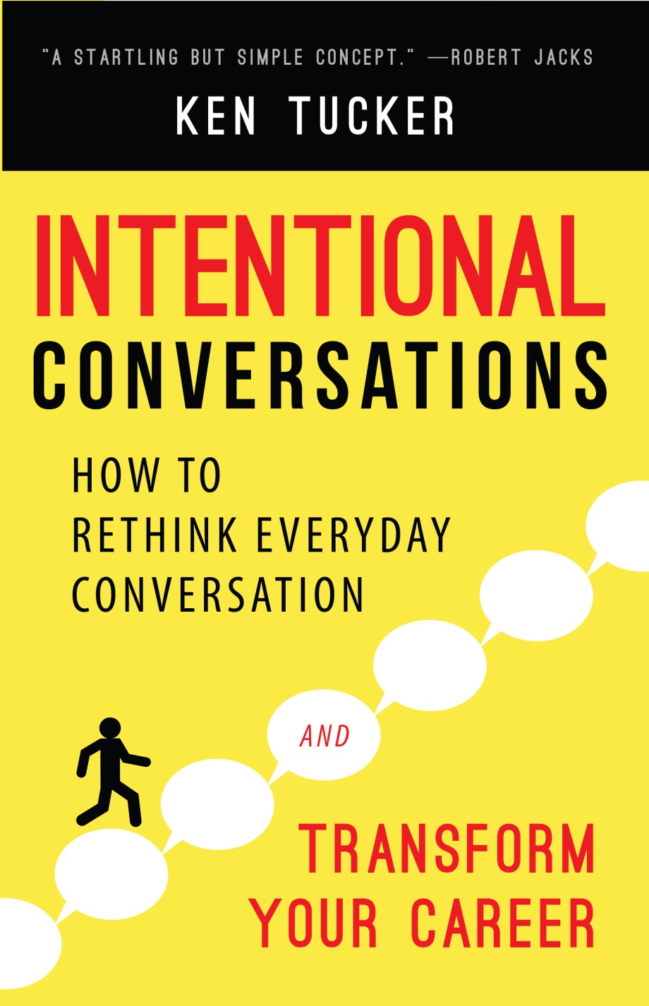 Intentional Conversations How to Rethink Everyday Conversation and Transform Your Career
