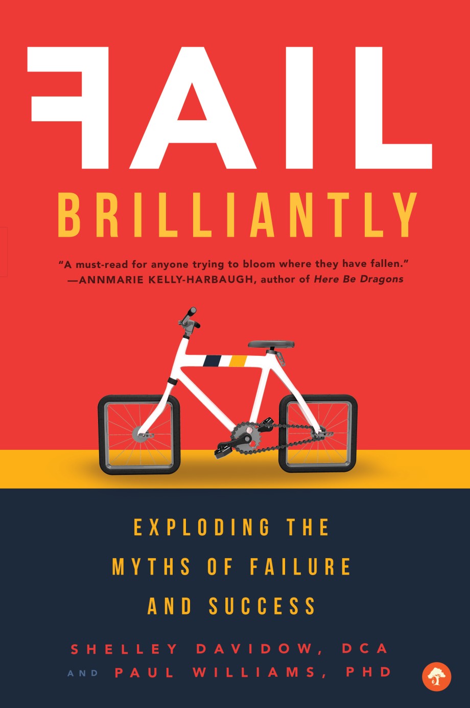 Fail Brilliantly Exploding the Myths of Failure and Success