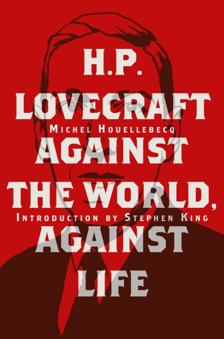 H. P. Lovecraft Against the World, Against Life