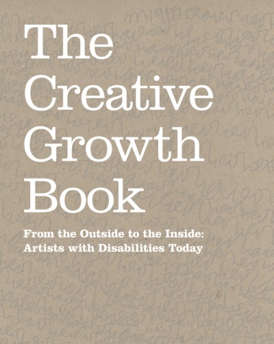 Creative Growth Book From the Outside to the Inside: Artists with Disabilities Today