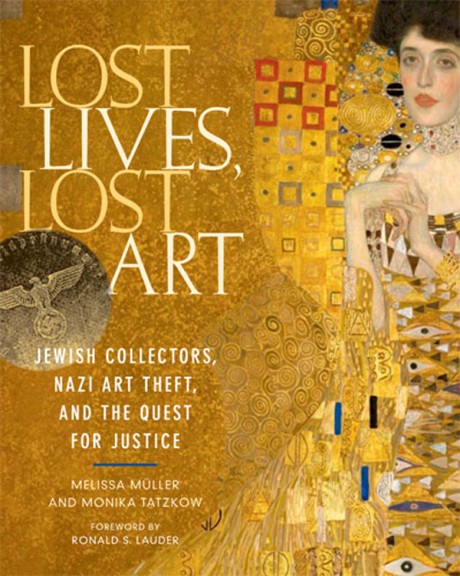 Cover image for Lost Lives, Lost Art Jewish Collectors, Nazi Art Theft, and the Quest for Justice