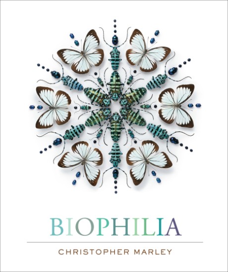 Cover image for Biophilia Christopher Marley’s Art of Nature