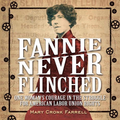 Cover image for Fannie Never Flinched One Woman’s Courage in the Struggle for American Labor Union Rights