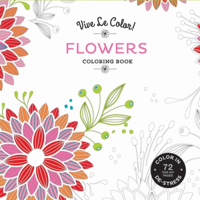 Vive Le Color! Flowers (Adult Coloring Book) Color In; De-stress (72 Tear-out Pages)