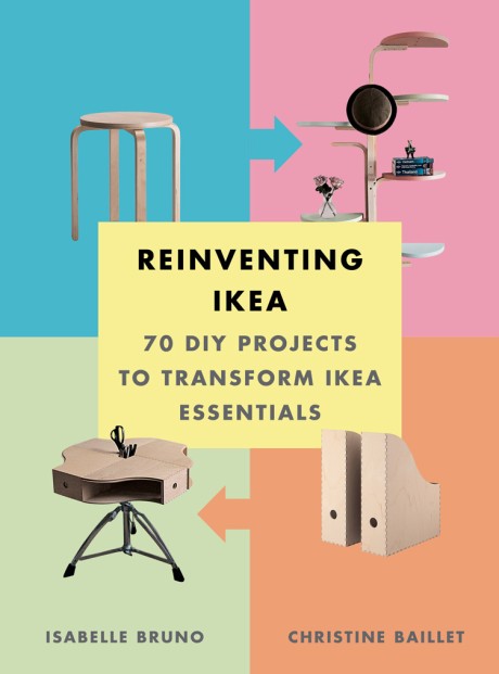 Cover image for Reinventing Ikea 70 DIY Projects to Transform Ikea Essentials