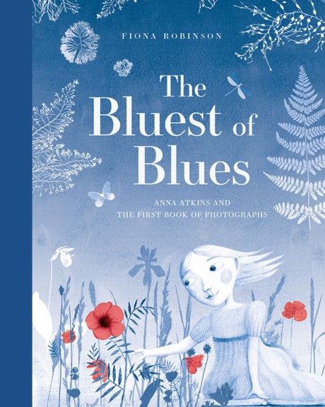 Cover image for Bluest of Blues Anna Atkins and the First Book of Photographs