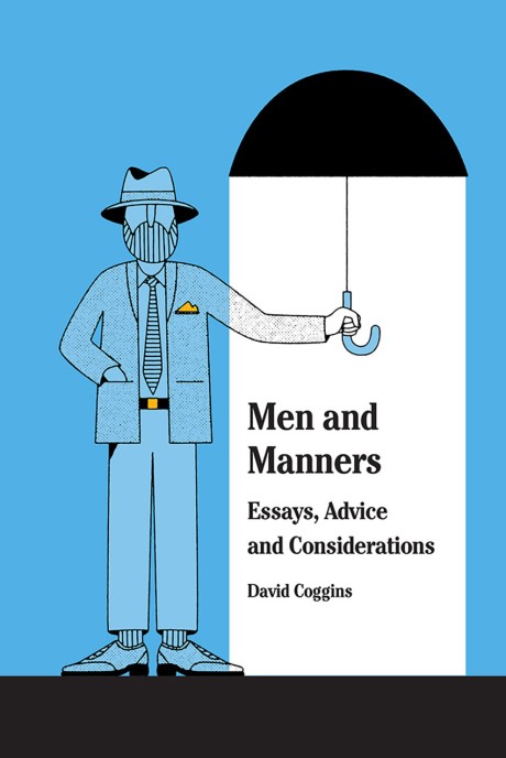 Cover image for Men and Manners Essays, Advice and Considerations