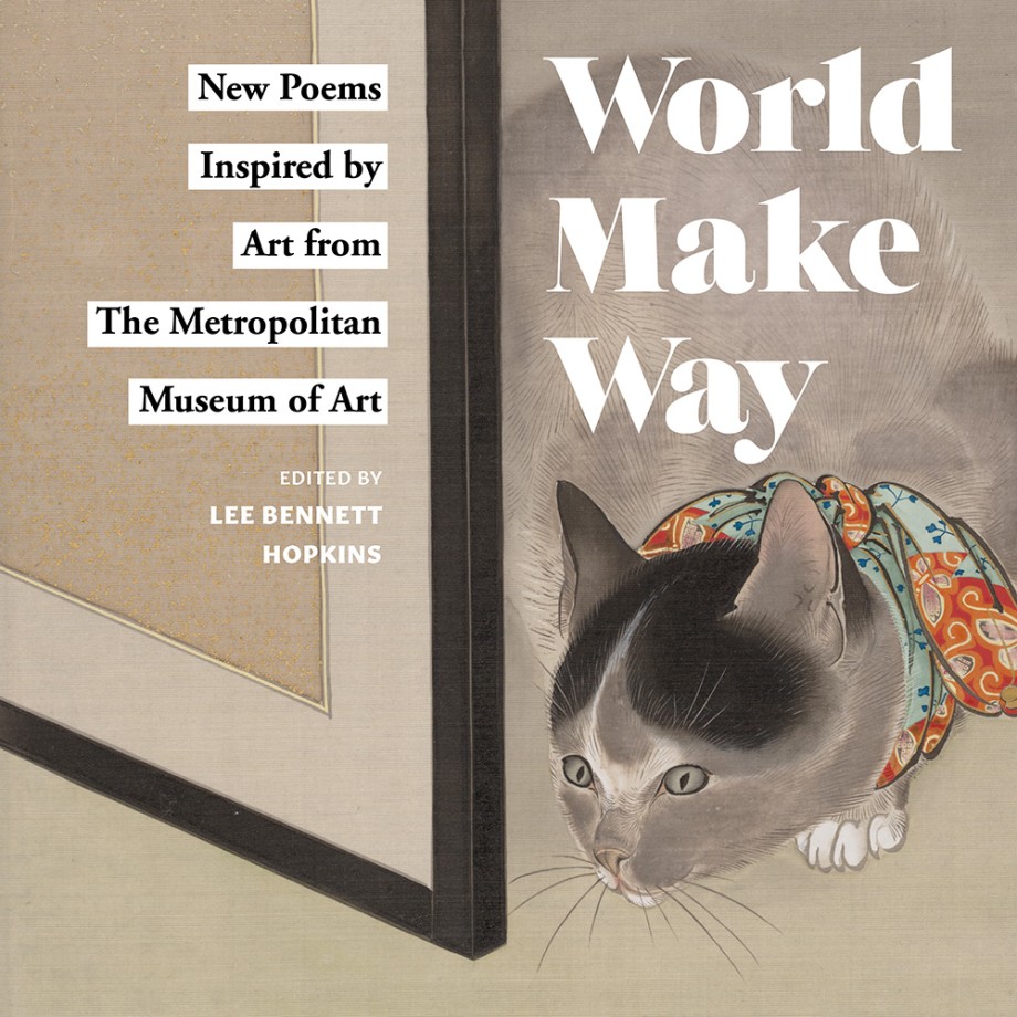 Cover for World Make Way New Poems Inspired by Art from The Metropolitan Museum