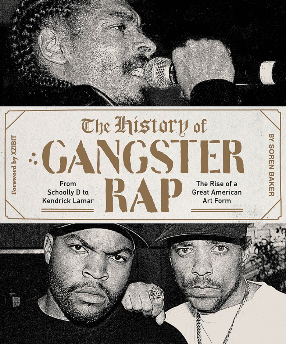 History of Gangster Rap From Schoolly D to Kendrick Lamar, the Rise of a Great American Art Form