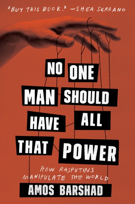 Cover image for No One Man Should Have All That Power How Rasputins Manipulate the World