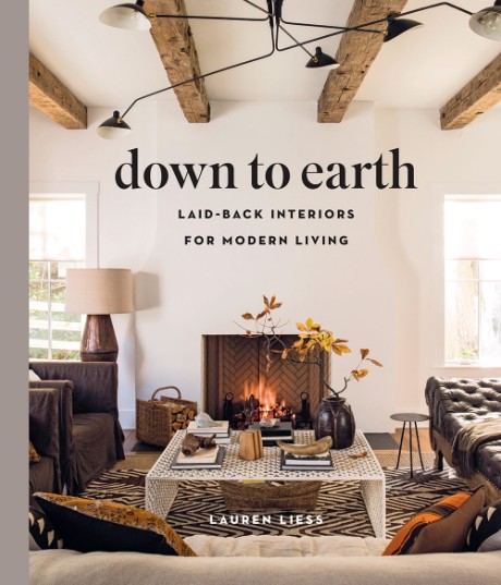 Cover image for Down to Earth Laid-back Interiors for Modern Living