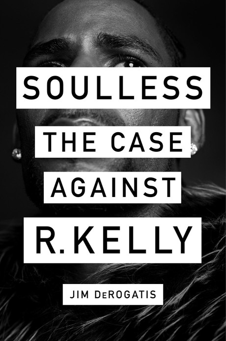 Cover image for Soulless The Case Against R. Kelly