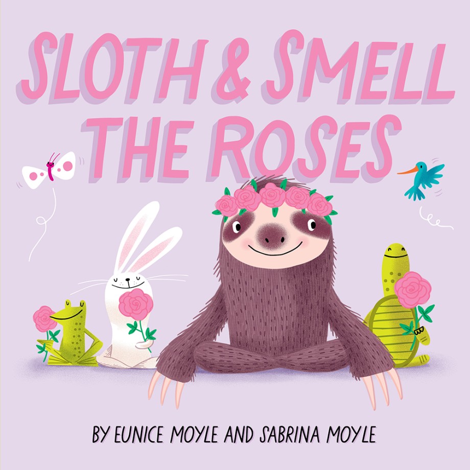 Cover for Sloth and Smell the Roses (A Hello!Lucky Book) A Board Book