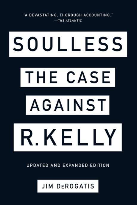 Soulless The Case Against R. Kelly