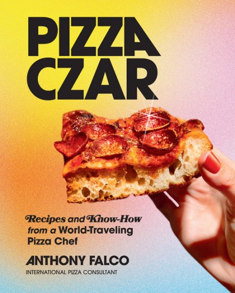Cover image for Pizza Czar Recipes and Know-How from a World-Traveling Pizza Chef