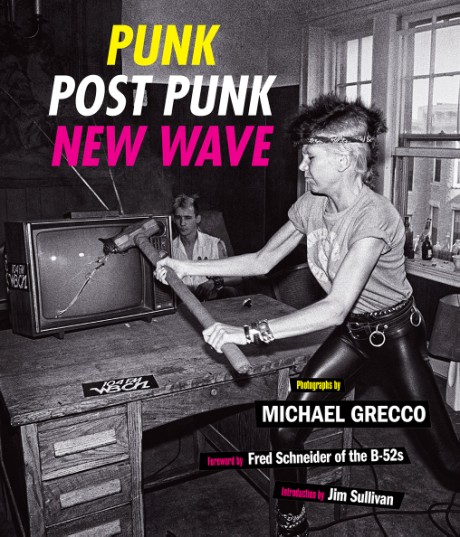 Cover image for Punk, Post Punk, New Wave Onstage, Backstage, In Your Face, 1978-1991