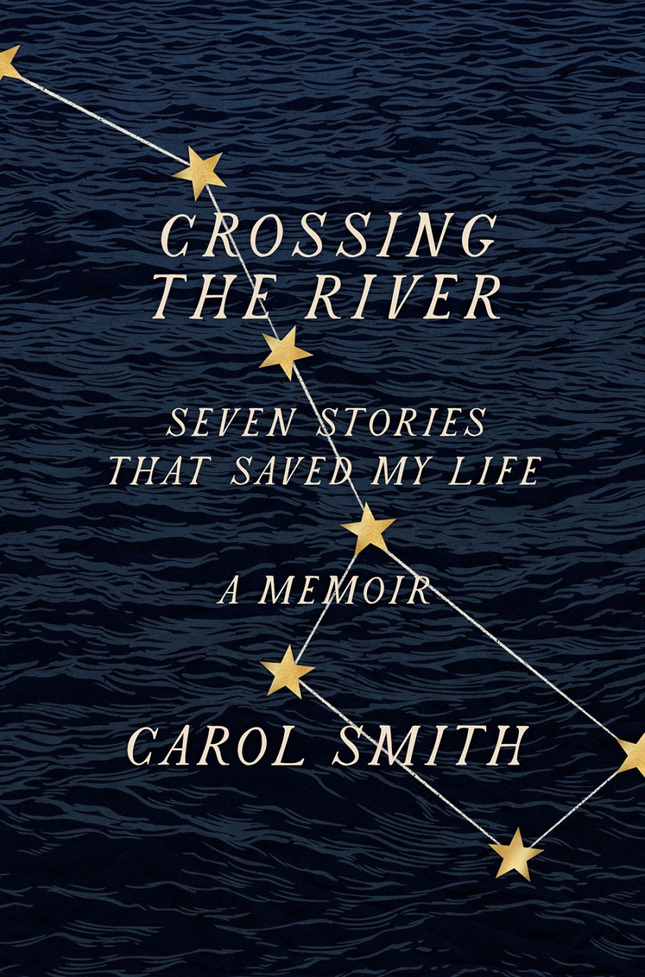 Cover for Crossing the River Seven Stories That Saved My Life, A Memoir