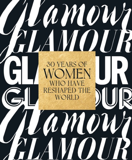 Cover image for Glamour: 30 Years of Women Who Have Reshaped the World 