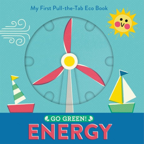 Cover image for Go Green! Energy My First Pull-the-Tab Eco Book