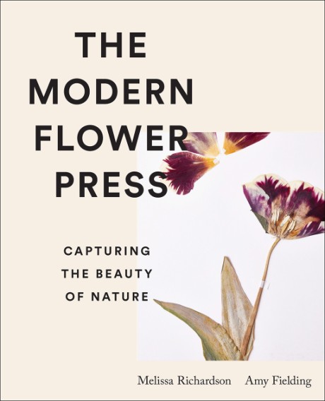 Cover image for Modern Flower Press Capturing the Beauty of Nature