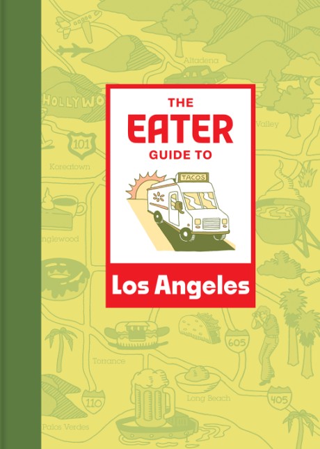 Cover image for Eater Guide to Los Angeles 