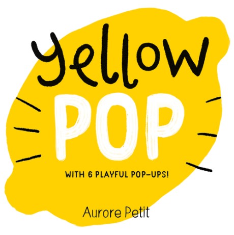 Cover image for Yellow Pop (With 6 Playful Pop-Ups!) A Board Book