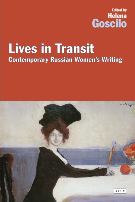 Cover image for Lives in Transit Recent Russian Women's Writing