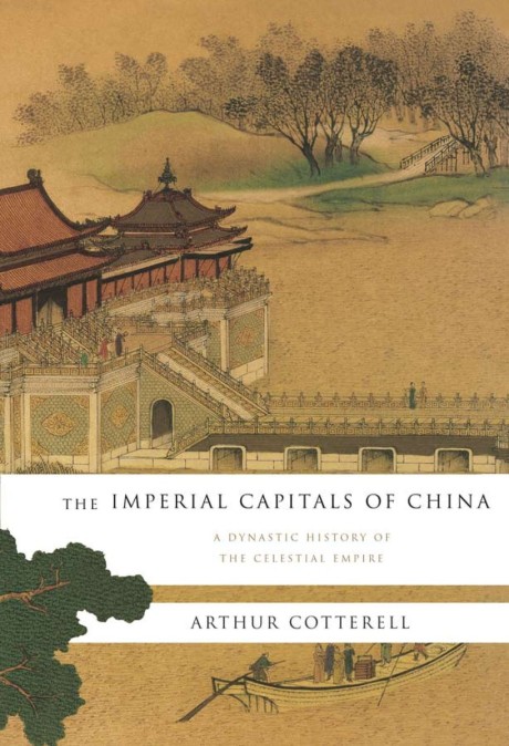 Cover image for Imperial Capitals of China A Dynastic History of the Celestial Empire