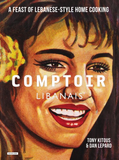 Comptoir Libanais A Feast of Lebanese-Style Home Cooking