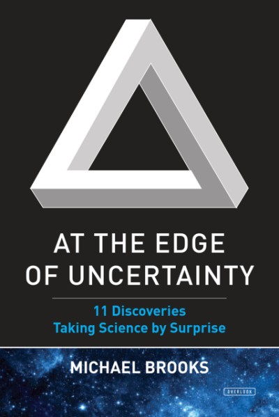 At the Edge of Uncertainty 11 Discoveries Taking Science by Surprise