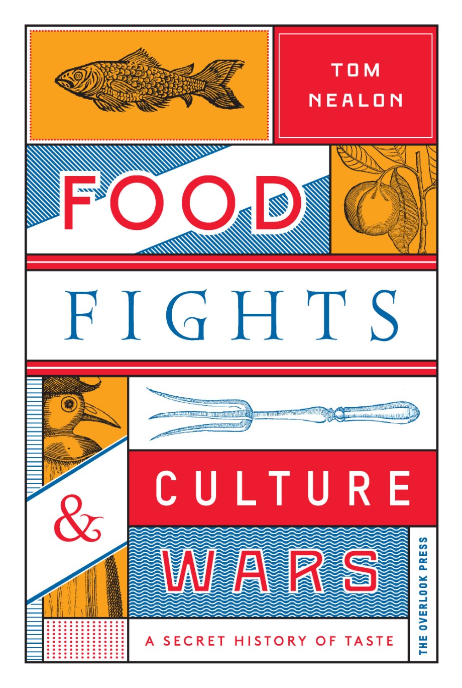 Food Fights & Culture Wars A Secret History of Taste