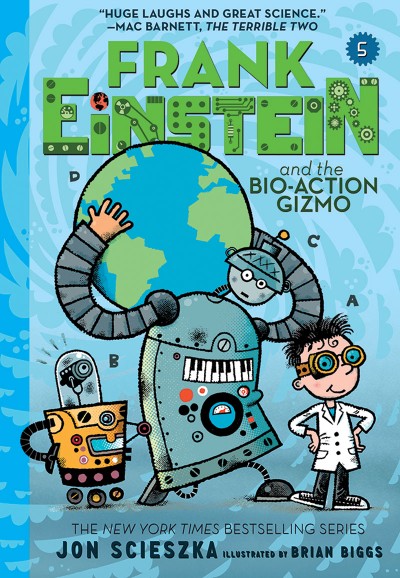 Frank Einstein and the Bio-Action Gizmo (Frank Einstein Series #5) Book Five