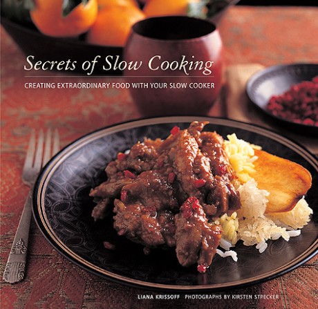 Cover image for Secrets of Slow Cooking Creating Extraordinary Food with Your Slow Cooker