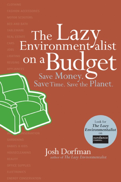Lazy Environmentalist on a Budget Save Money. Save Time. Save the Planet.