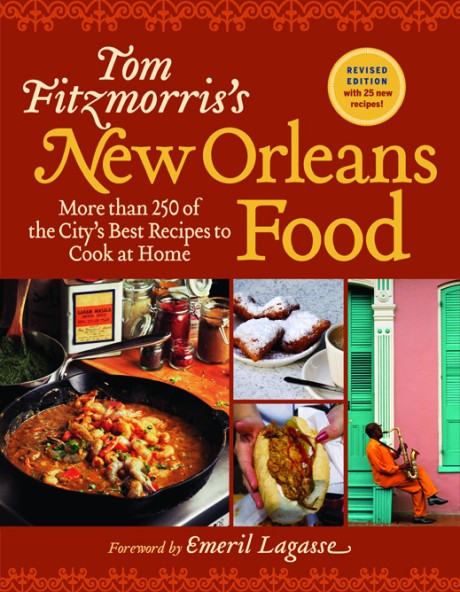 Cover image for Tom Fitzmorris's New Orleans Food (Revised Edition) More Than 250 of the City's Best Recipes to Cook at Home