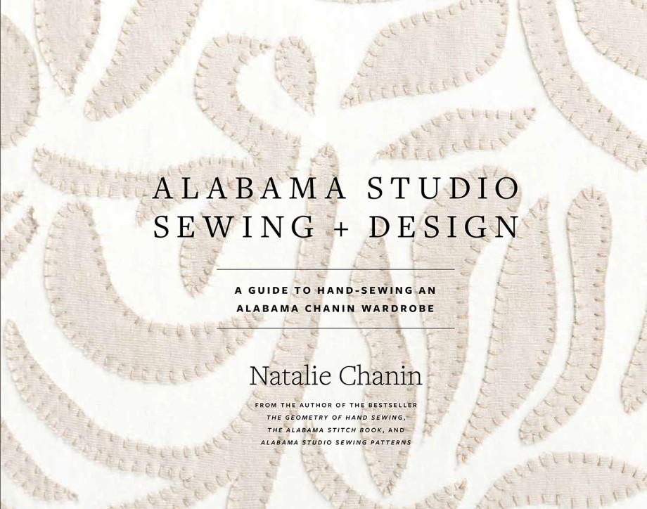 Cover for Alabama Studio Sewing + Design A Guide to Hand-Sewing an Alabama Chanin Wardrobe