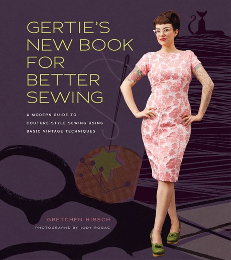 Cover image for Gertie's New Book for Better Sewing A Modern Guide to Couture-Style Sewing Using Basic Vintage Techniques