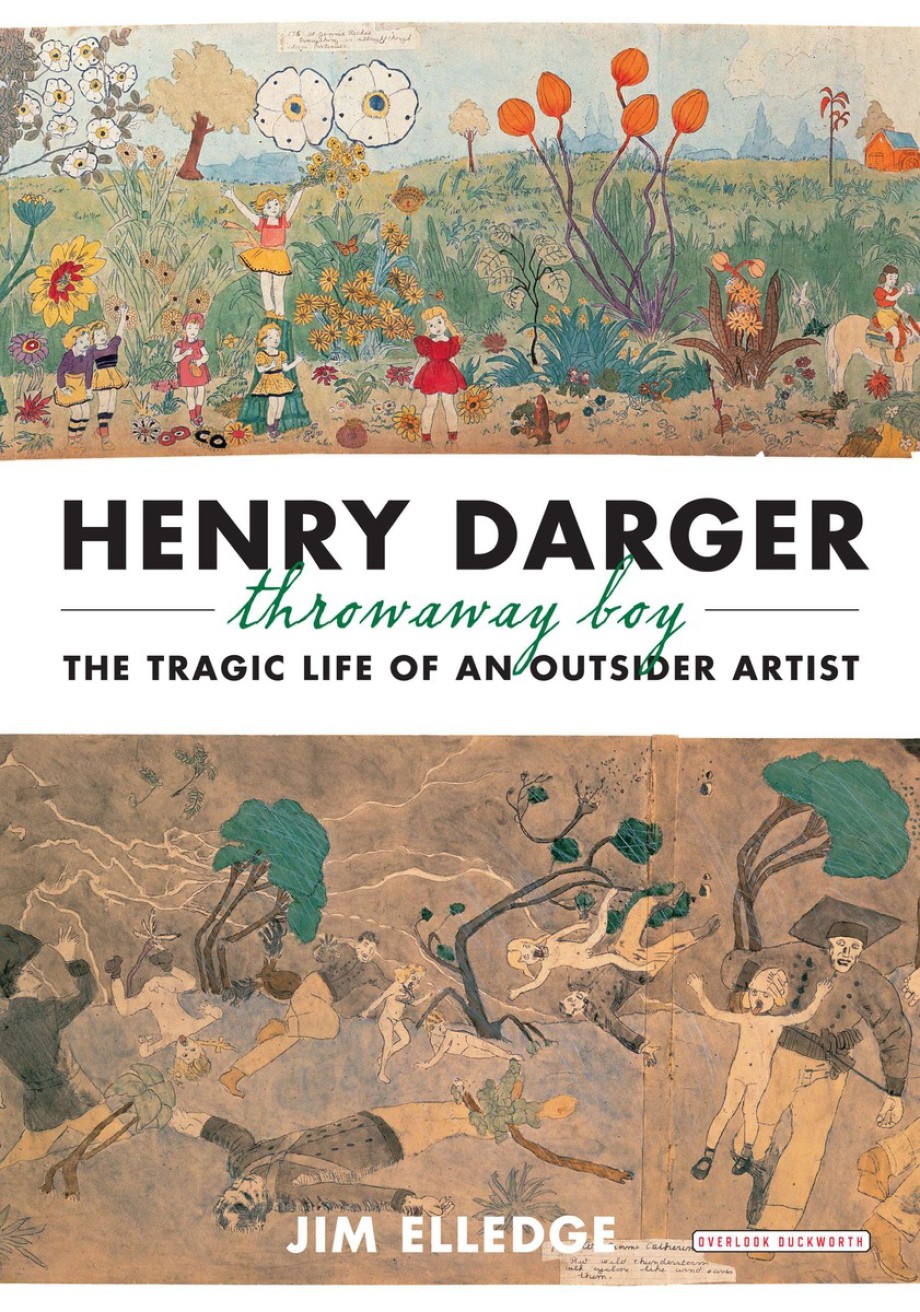 Henry Darger, Throwaway Boy The Tragic Life of an Outsider Artist