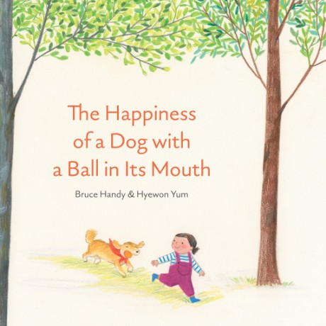Cover image for Happiness of a Dog with a Ball in Its Mouth 