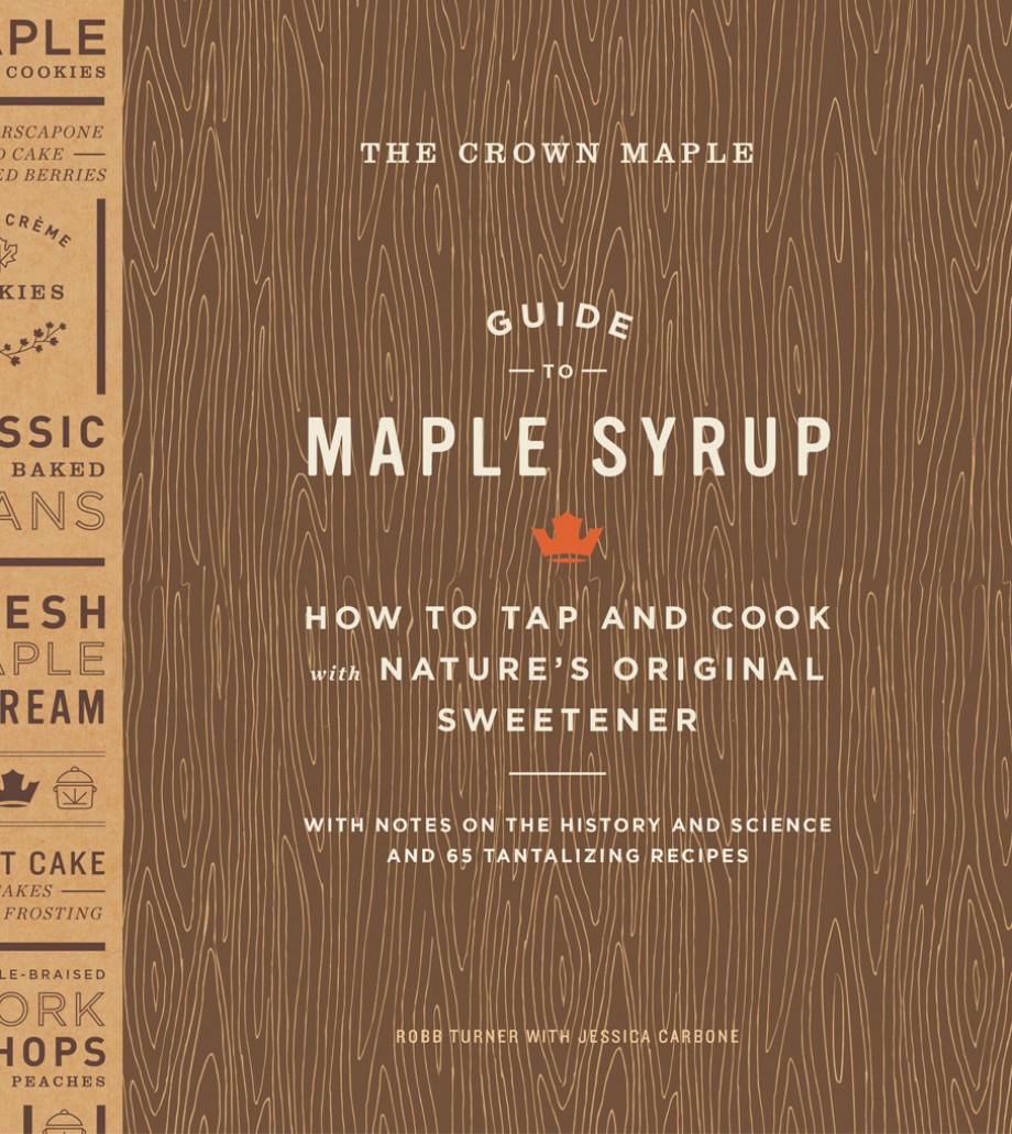 Crown Maple Guide to Maple Syrup How to Tap and Cook with Nature's Original Sweetener