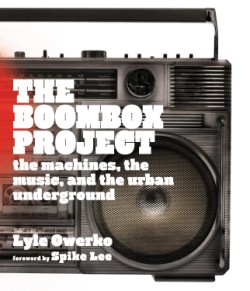 Boombox Project The Machines, the Music, and the Urban Underground