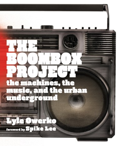 Boombox Project The Machines, the Music, and the Urban Underground